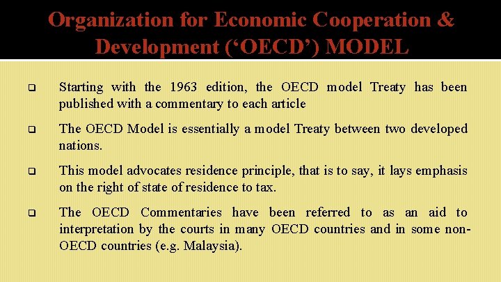 Organization for Economic Cooperation & Development (‘OECD’) MODEL q Starting with the 1963 edition,