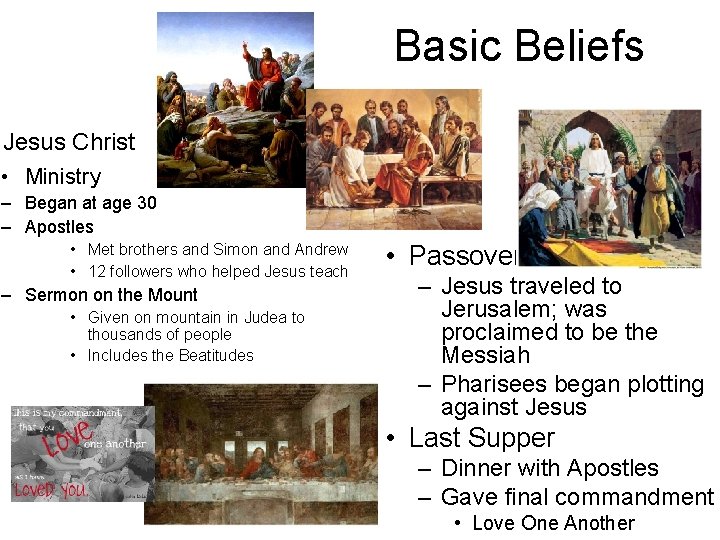Basic Beliefs Jesus Christ • Ministry – Began at age 30 – Apostles •