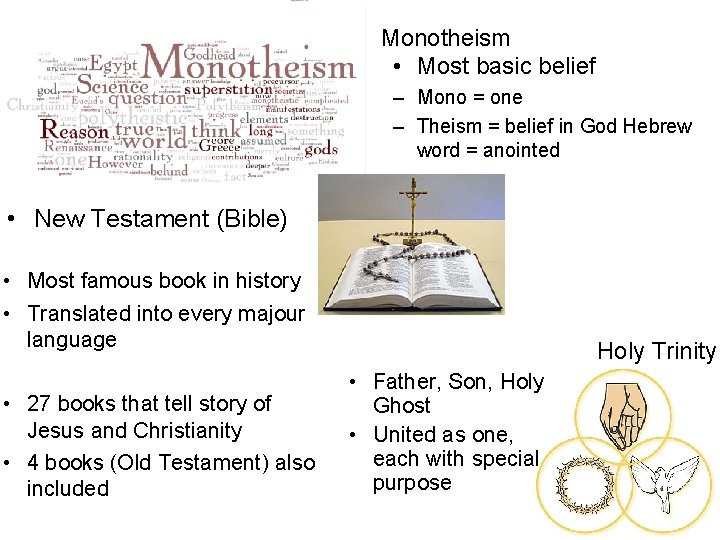 Monotheism • Most basic belief – Mono = one – Theism = belief in