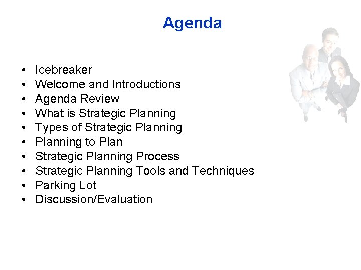 Agenda • • • Icebreaker Welcome and Introductions Agenda Review What is Strategic Planning