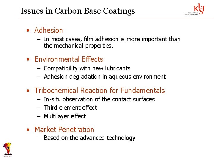 Issues in Carbon Base Coatings • Adhesion – In most cases, film adhesion is