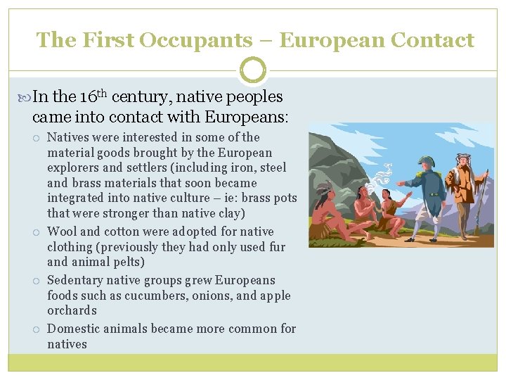 The First Occupants – European Contact In the 16 th century, native peoples came