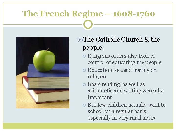 The French Regime – 1608 -1760 The Catholic Church & the people: Religious orders
