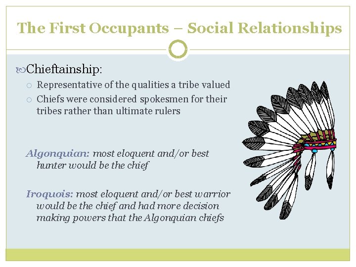 The First Occupants – Social Relationships Chieftainship: Representative of the qualities a tribe valued
