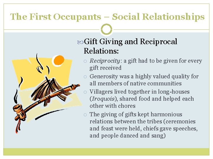 The First Occupants – Social Relationships Gift Giving and Reciprocal Relations: Reciprocity: a gift