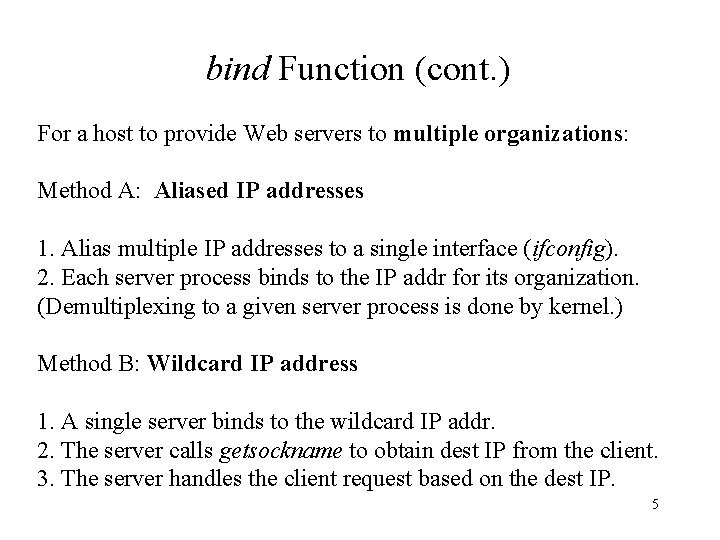 bind Function (cont. ) For a host to provide Web servers to multiple organizations: