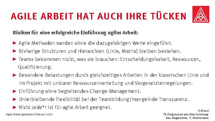 AGILE ARBEIT HAT AUCH IHRE TÜCKEN Risiken für eine erfolgreiche Einführung agiler Arbeit: Agile