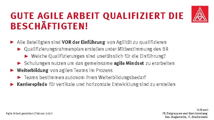 GUTE AGILE ARBEIT QUALIFIZIERT DIE BESCHÄFTIGTEN! Alle Beteiligten sind VOR der Einführung von Agilität