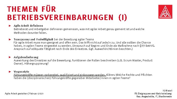 THEMEN FÜR BETRIEBSVEREINBARUNGEN (I) Agile Arbeit definieren Betriebsrat und Arbeitgeber definieren gemeinsam, was mit