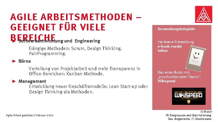 AGILE ARBEITSMETHODEN – GEEIGNET FÜR VIELE BEREICHE Softwareentwicklung und Engineering Gängige Methoden: Scrum, Design