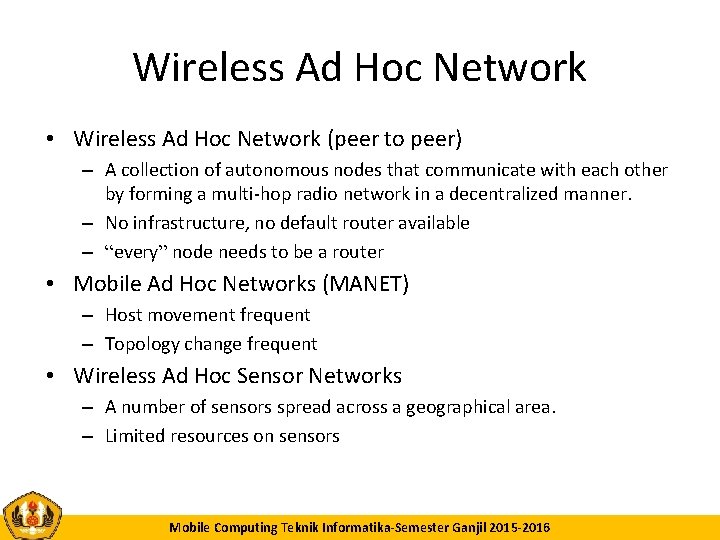 Wireless Ad Hoc Network • Wireless Ad Hoc Network (peer to peer) – A