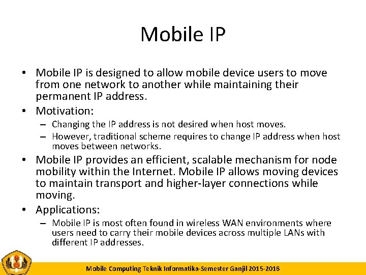 Mobile IP • Mobile IP is designed to allow mobile device users to move