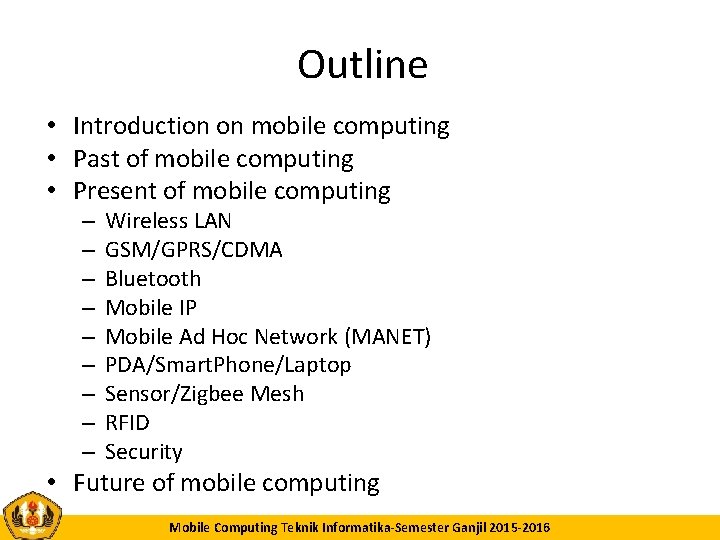 Outline • Introduction on mobile computing • Past of mobile computing • Present of