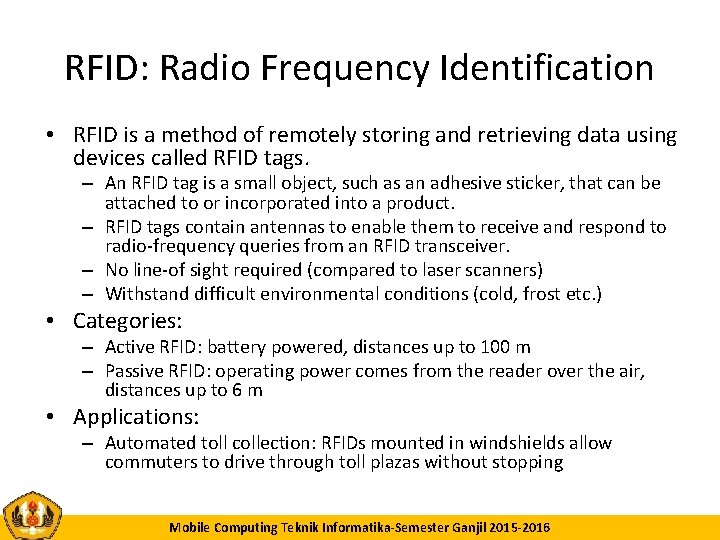 RFID: Radio Frequency Identification • RFID is a method of remotely storing and retrieving