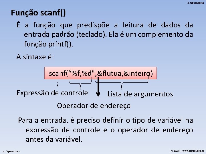 4. Operadores Função scanf() É a função que predispõe a leitura de dados da