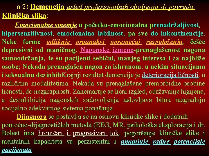 a 2) Demencija usled profesionalnih oboljenja ili povreda Klinička slika: Emocionalne smetnje u početku-emocionalna