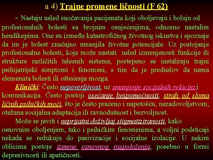 a 4) Trajne promene ličnosti (F 62) - Nastaju usled suočavanja pacijenata koji oboljevaju