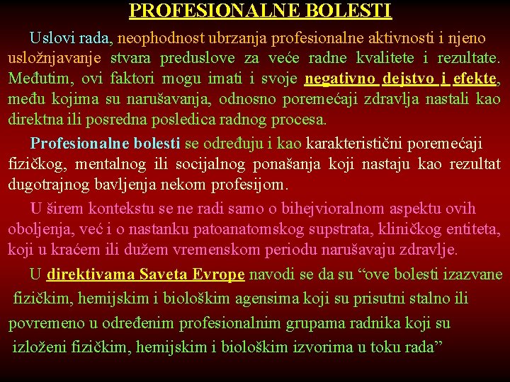 PROFESIONALNE BOLESTI Uslovi rada, neophodnost ubrzanja profesionalne aktivnosti i njeno usložnjavanje stvara preduslove za