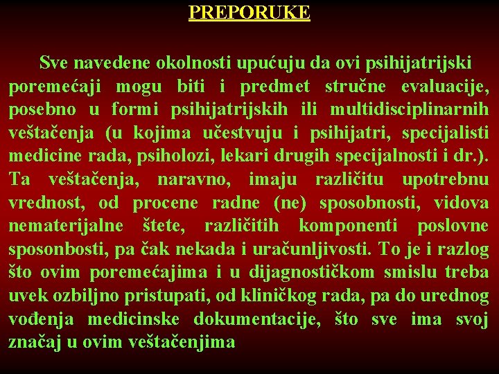 PREPORUKE Sve navedene okolnosti upućuju da ovi psihijatrijski poremećaji mogu biti i predmet stručne