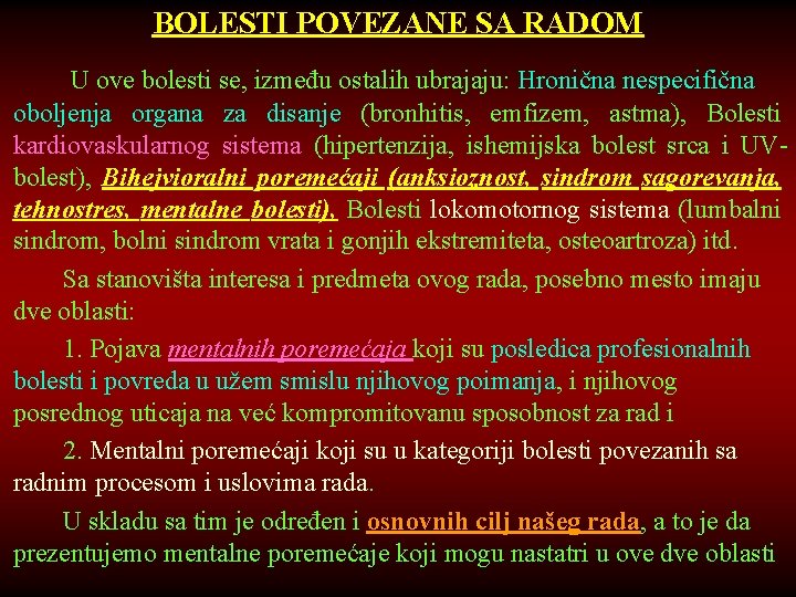 BOLESTI POVEZANE SA RADOM U ove bolesti se, između ostalih ubrajaju: Hronična nespecifična oboljenja