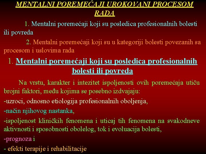 MENTALNI POREMEĆAJI UROKOVANI PROCESOM RADA 1. Mentalni poremećaji koji su posledica profesionalnih bolesti ili