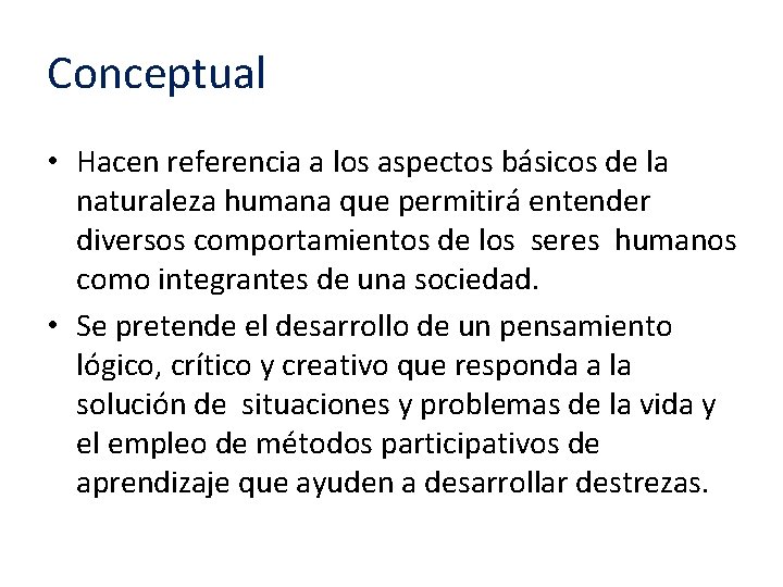 Conceptual • Hacen referencia a los aspectos básicos de la naturaleza humana que permitirá