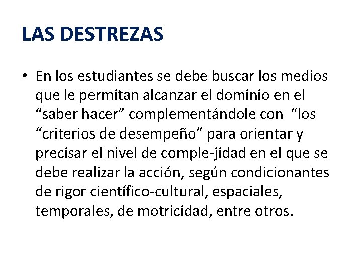 LAS DESTREZAS • En los estudiantes se debe buscar los medios que le permitan