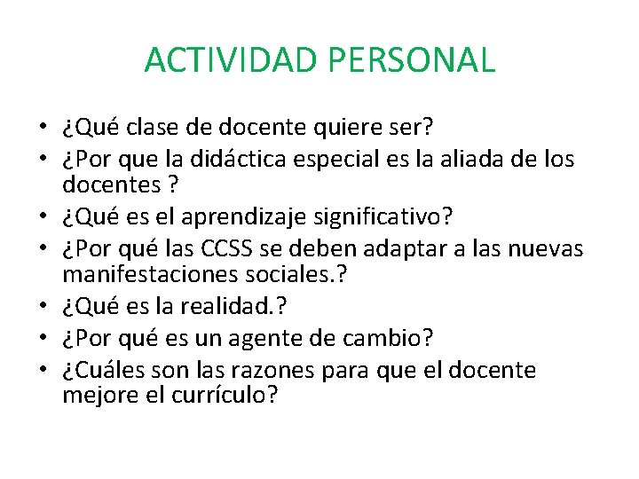 ACTIVIDAD PERSONAL • ¿Qué clase de docente quiere ser? • ¿Por que la didáctica