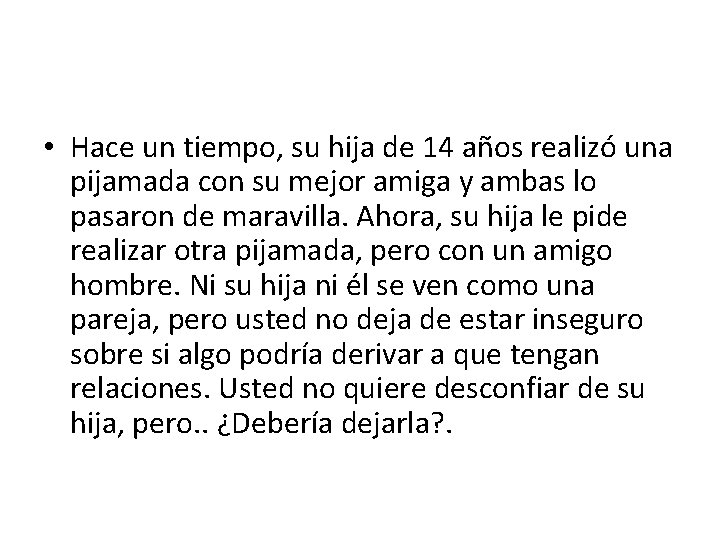  • Hace un tiempo, su hija de 14 años realizó una pijamada con