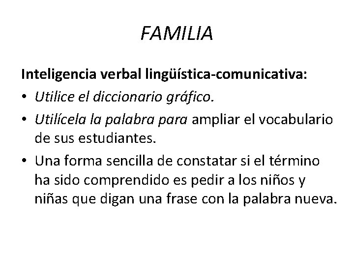 FAMILIA Inteligencia verbal lingüística-comunicativa: • Utilice el diccionario gráfico. • Utilícela la palabra para