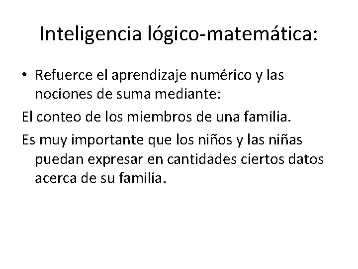 Inteligencia lógico matemática: • Refuerce el aprendizaje numérico y las nociones de suma mediante: