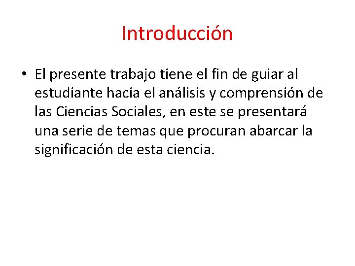 Introducción • El presente trabajo tiene el fin de guiar al estudiante hacia el