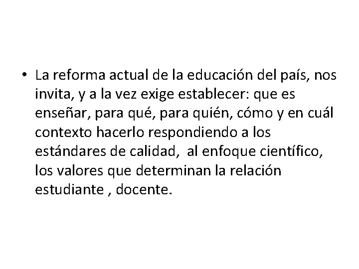  • La reforma actual de la educación del país, nos invita, y a