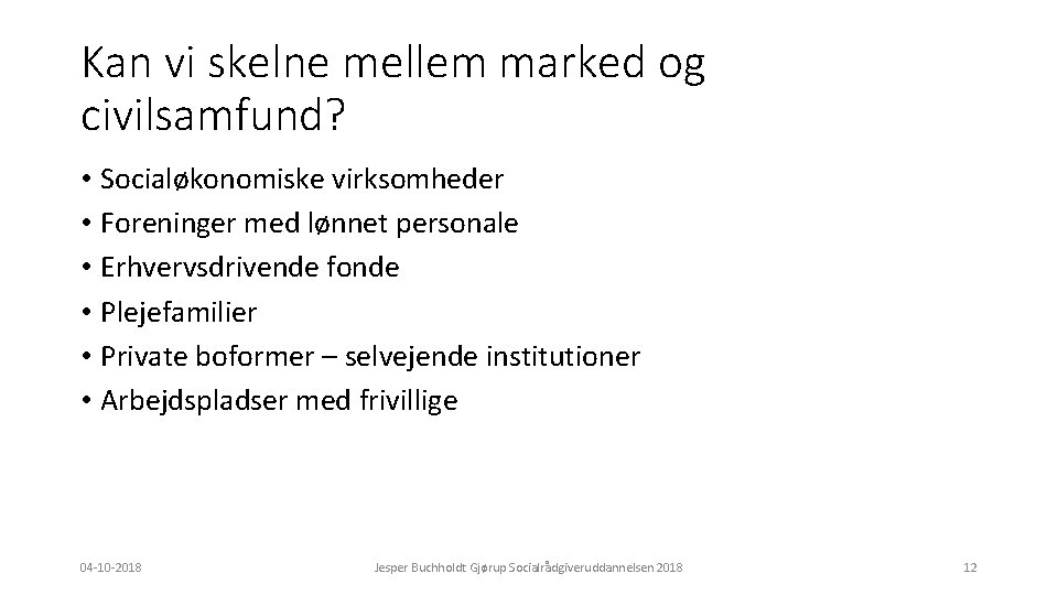 Kan vi skelne mellem marked og civilsamfund? • Socialøkonomiske virksomheder • Foreninger med lønnet