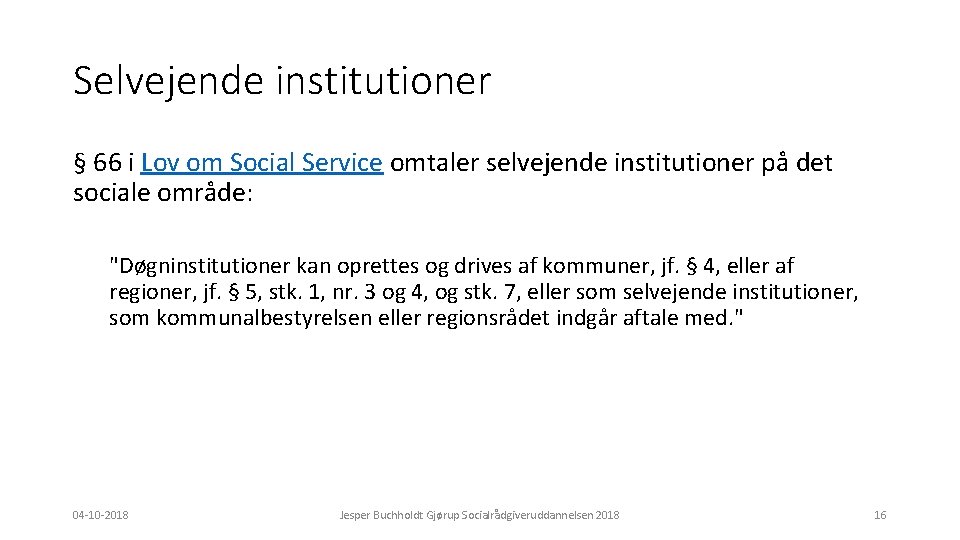 Selvejende institutioner § 66 i Lov om Social Service omtaler selvejende institutioner på det