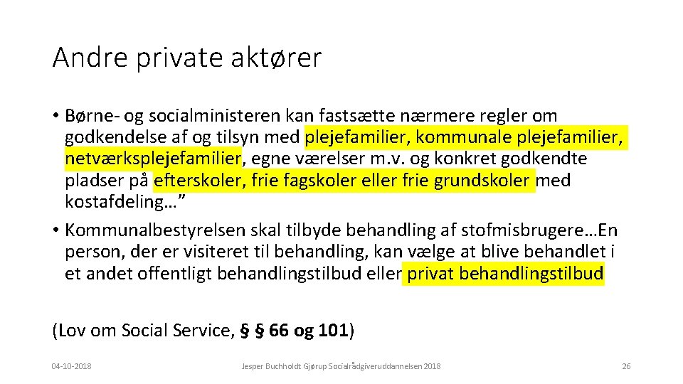 Andre private aktører • Børne- og socialministeren kan fastsætte nærmere regler om godkendelse af