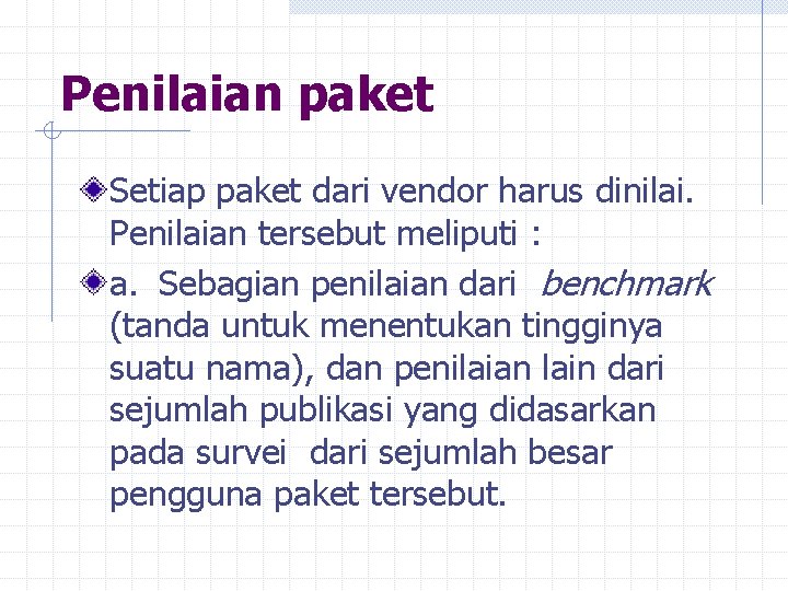 Penilaian paket Setiap paket dari vendor harus dinilai. Penilaian tersebut meliputi : a. Sebagian