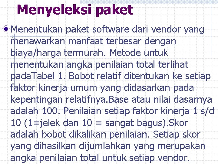 Menyeleksi paket Menentukan paket software dari vendor yang menawarkan manfaat terbesar dengan biaya/harga termurah.