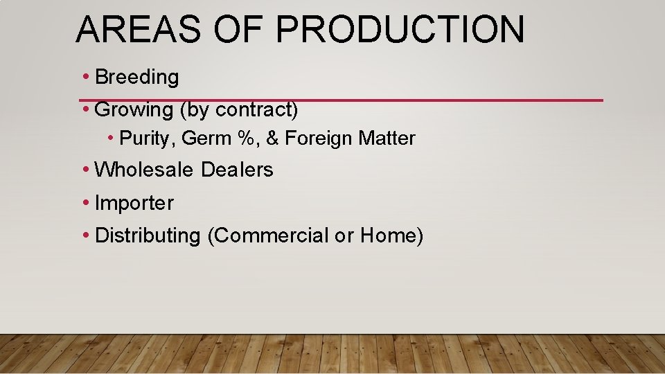 AREAS OF PRODUCTION • Breeding • Growing (by contract) • Purity, Germ %, &