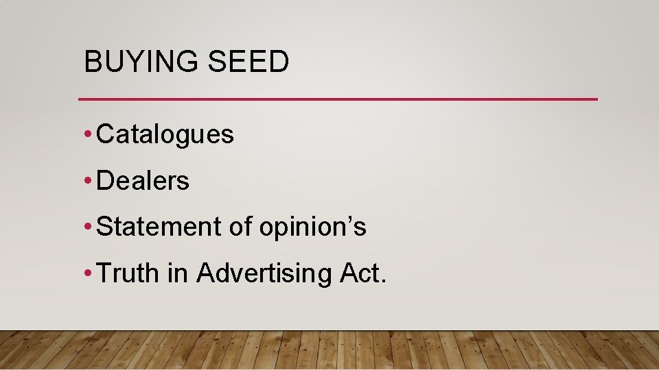 BUYING SEED • Catalogues • Dealers • Statement of opinion’s • Truth in Advertising