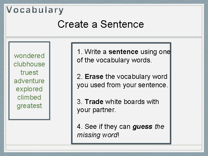 Create a Sentence wondered clubhouse truest adventure explored climbed greatest 1. Write a sentence