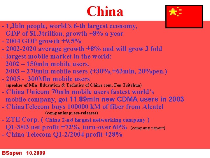 China - 1, 3 bln people, world’s 6 -th largest economy, GDP of $1.