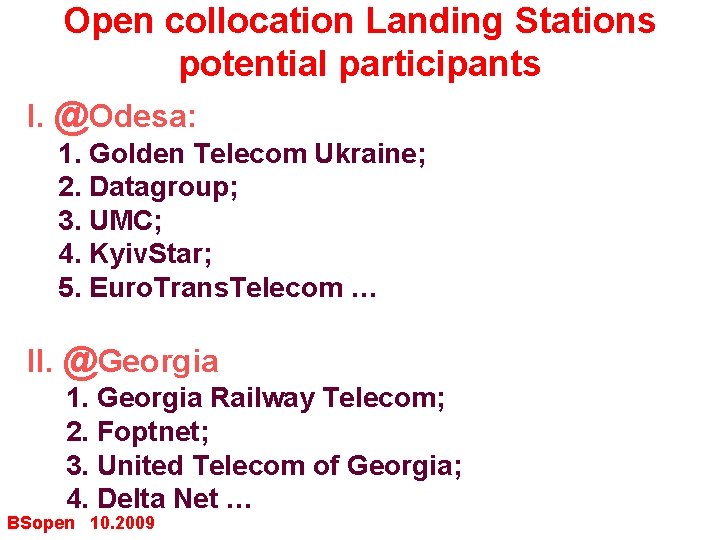 Open collocation Landing Stations potential participants I. @Odesa: 1. Golden Telecom Ukraine; 2. Datagroup;