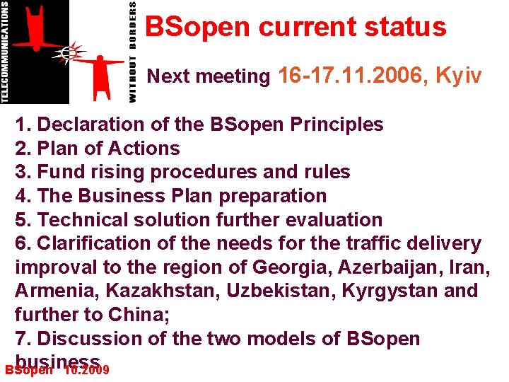 BSopen current status Next meeting 16 -17. 11. 2006, Kyiv 1. Declaration of the