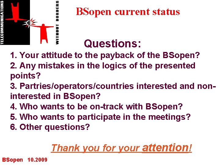 BSopen current status Questions: 1. Your attitude to the payback of the BSopen? 2.