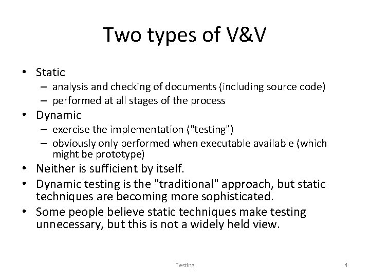 Two types of V&V • Static – analysis and checking of documents (including source