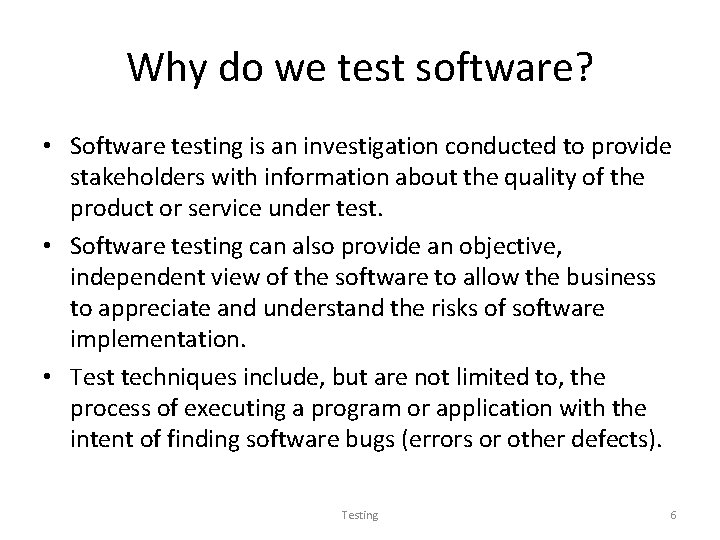 Why do we test software? • Software testing is an investigation conducted to provide