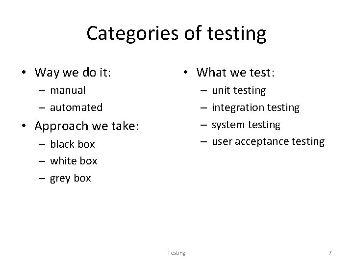 Categories of testing • Way we do it: • What we test: – manual