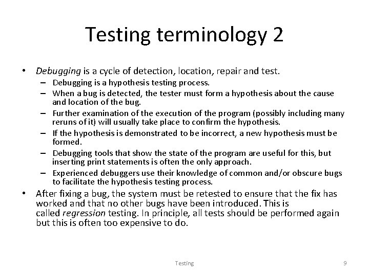 Testing terminology 2 • Debugging is a cycle of detection, location, repair and test.