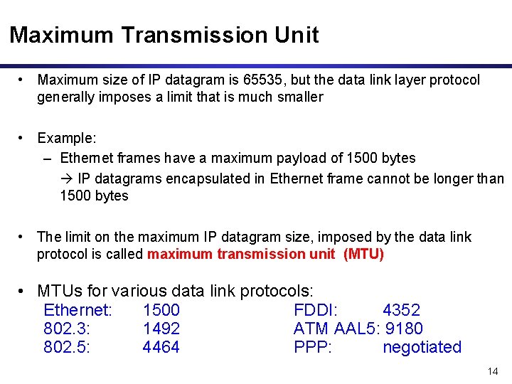 Maximum Transmission Unit • Maximum size of IP datagram is 65535, but the data